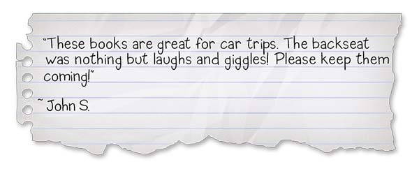 Wimpy Steve-A Ruff Adventure Review 3: "These books are great for car trips. The backseat was nothing but laughs and giggles! Please keep them coming!" ~John S.